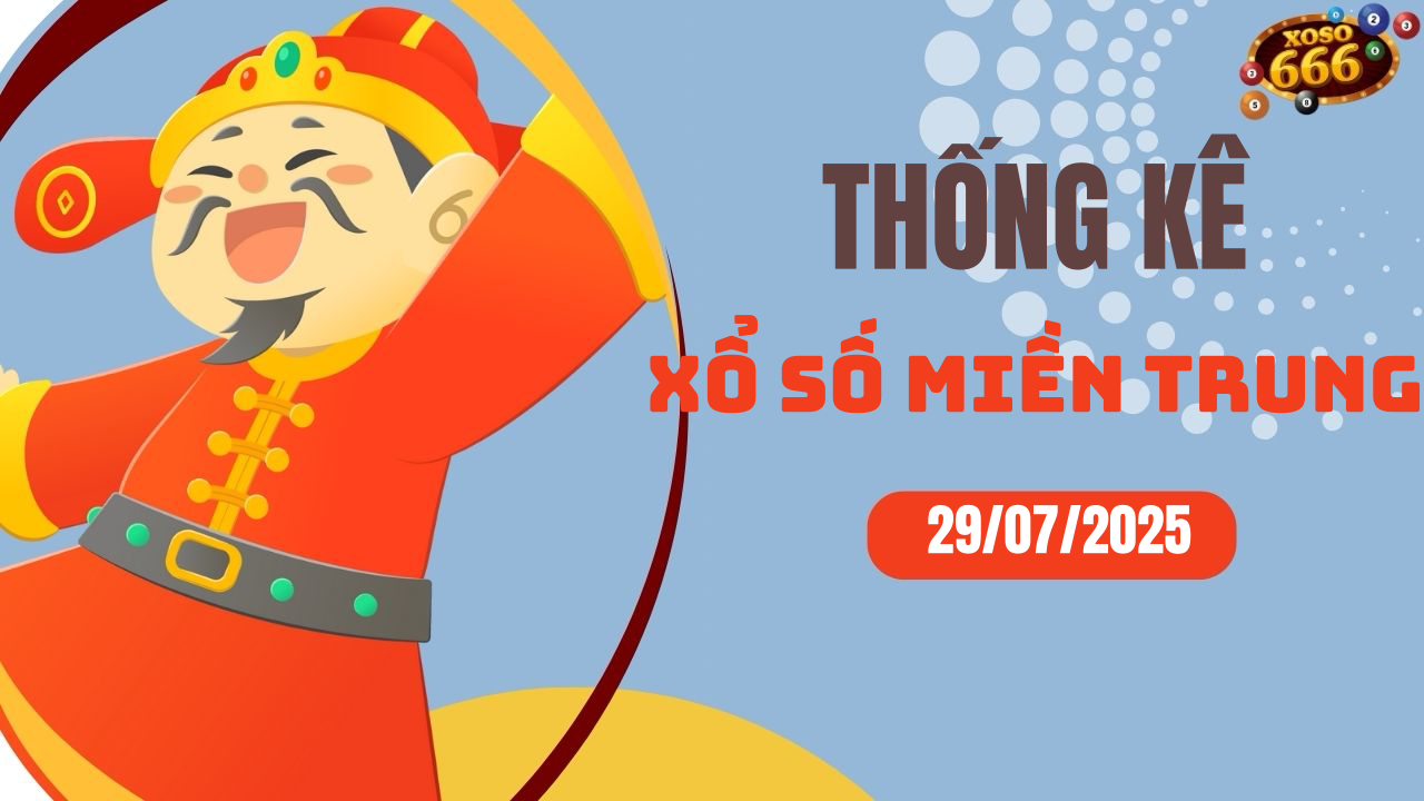 Thống kê XSMT 29/7/2025 - Phân tích xổ số miền Trung Thứ 3