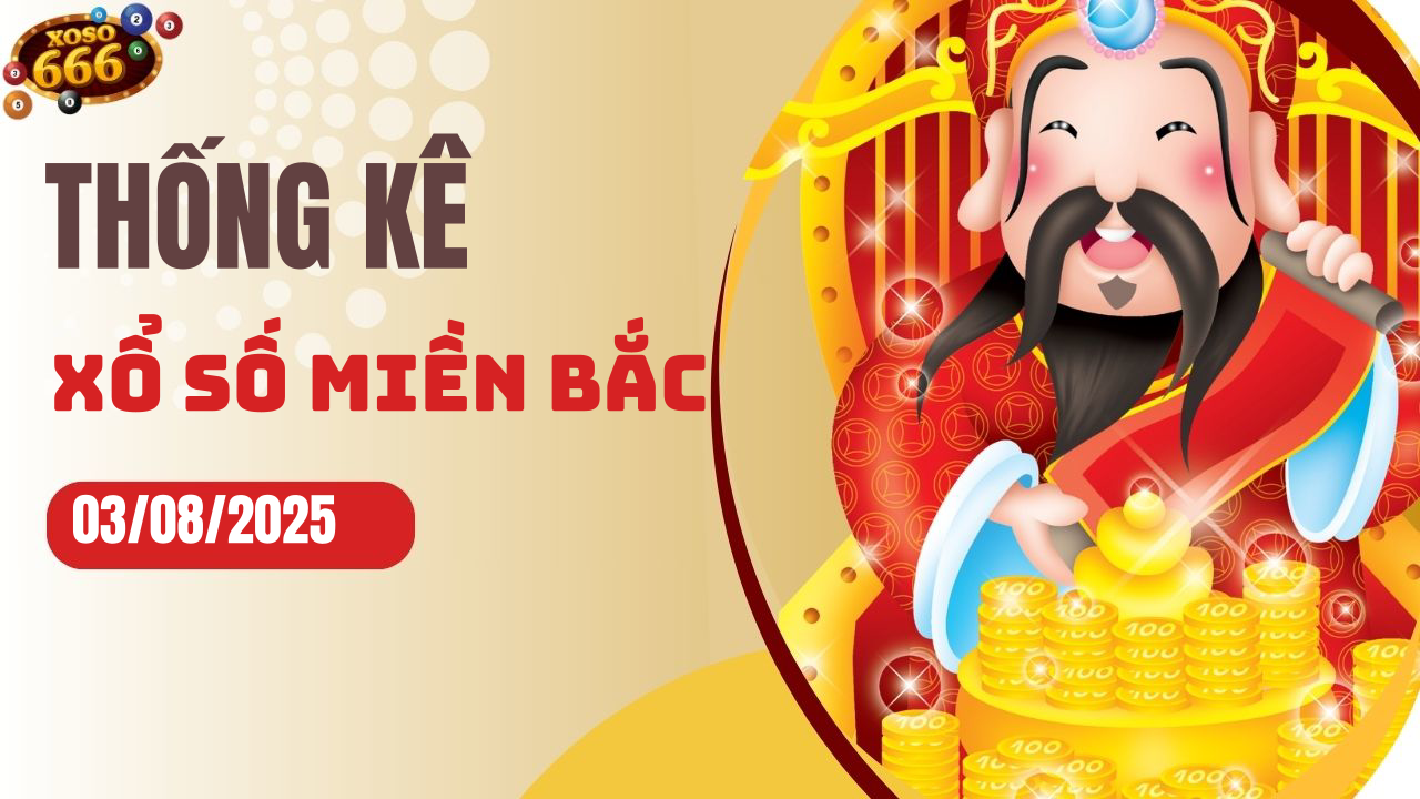 Thống kê XSMB 3/8/2025 hôm nay - Phân tích KQXS Miền Bắc chi tiết