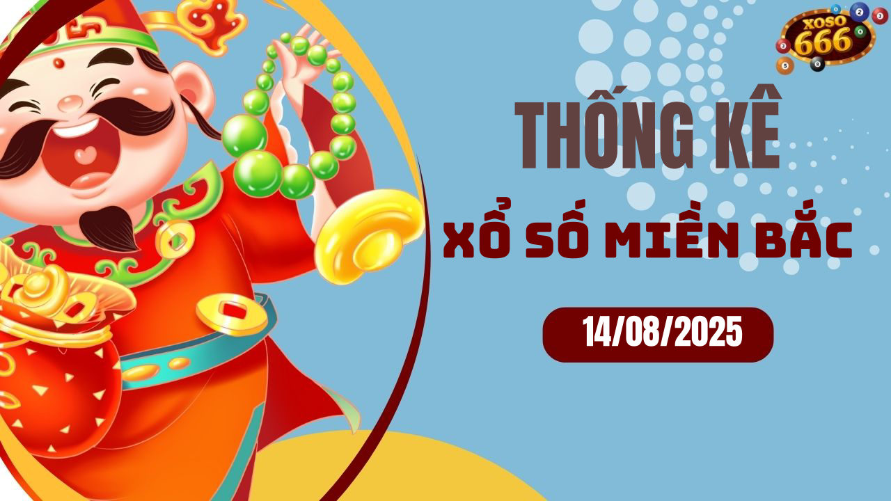 Thống kê XSMB 14/8/2025 hôm nay - Phân tích KQXS Miền Bắc chi tiết