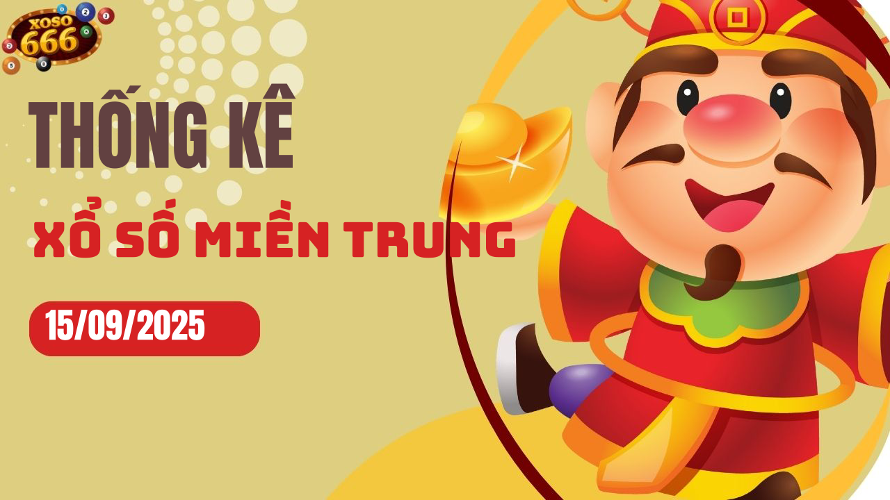Thống kê XSMT 15/9/2025 - Phân tích xổ số miền Trung Thứ 2