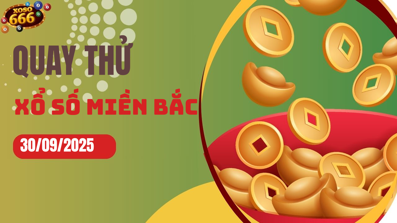 Quay thử XSMB 30/9/2025 hôm nay Thứ 3