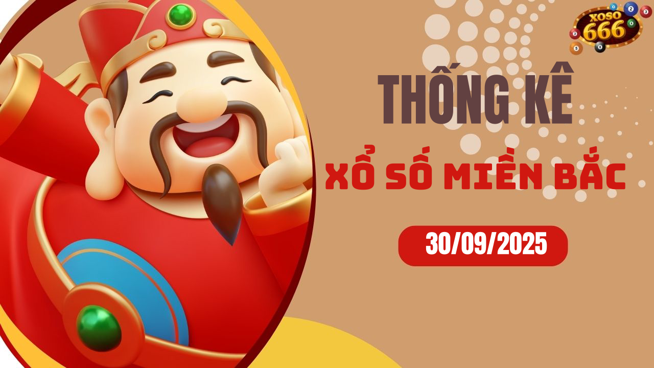 Thống kê XSMB 30/9/2025 hôm nay - Phân tích KQXS Miền Bắc chi tiết