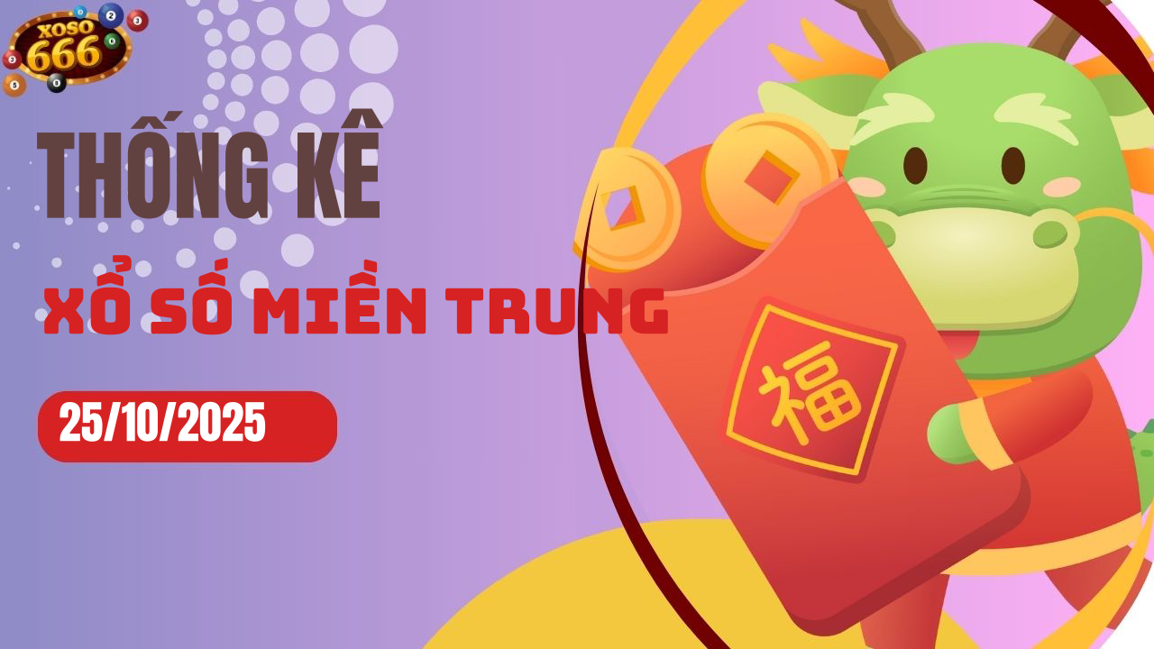 Thống kê XSMT 25/10/2025 - Phân tích xổ số miền Trung Thứ 7