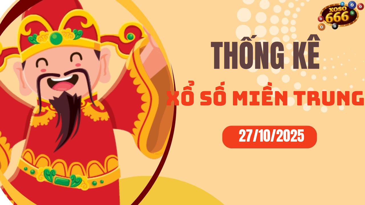 Thống kê XSMT 27/10/2025 - Phân tích xổ số miền Trung Thứ 2