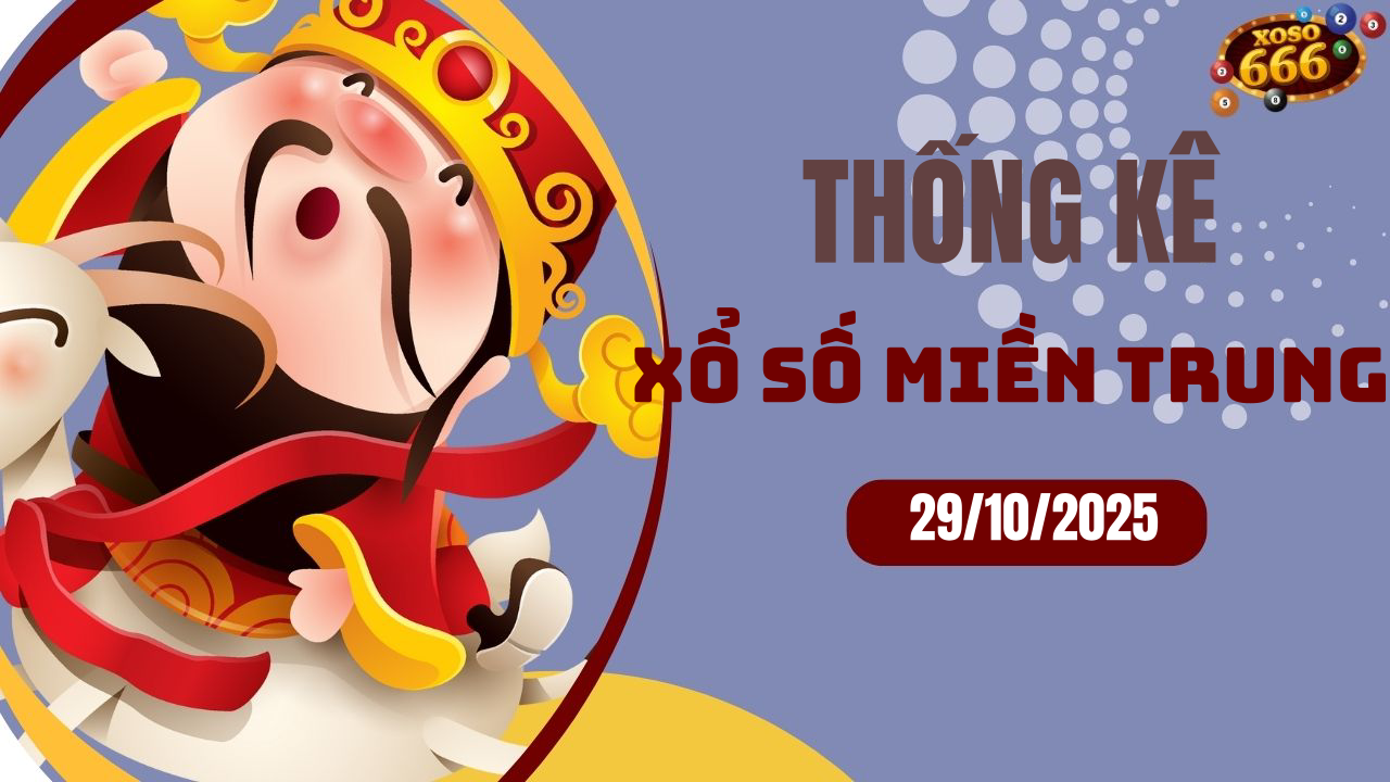 Thống kê XSMT 29/10/2025 - Phân tích xổ số miền Trung Thứ 4