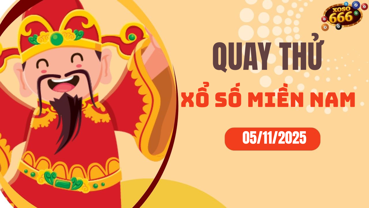 Quay thử XSMN 5/11/2025 - Hôm nay quay thử Xổ Số miền Nam Thứ 4