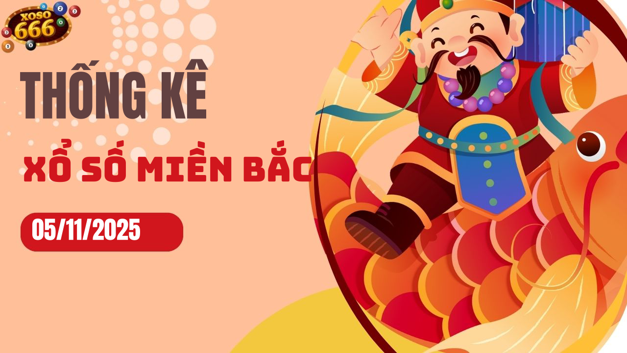 Thống kê XSMB 5/11/2025 hôm nay - Phân tích KQXS Miền Bắc chi tiết