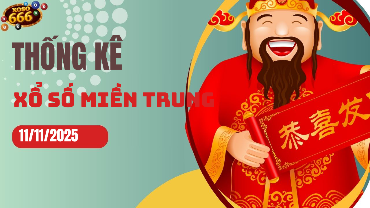 Thống kê XSMT 11/11/2025 - Phân tích xổ số miền Trung Thứ 3